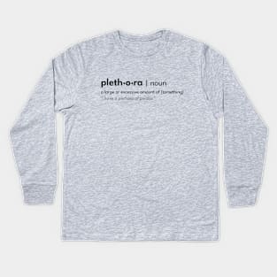 Would you say I have a plethora? Kids Long Sleeve T-Shirt